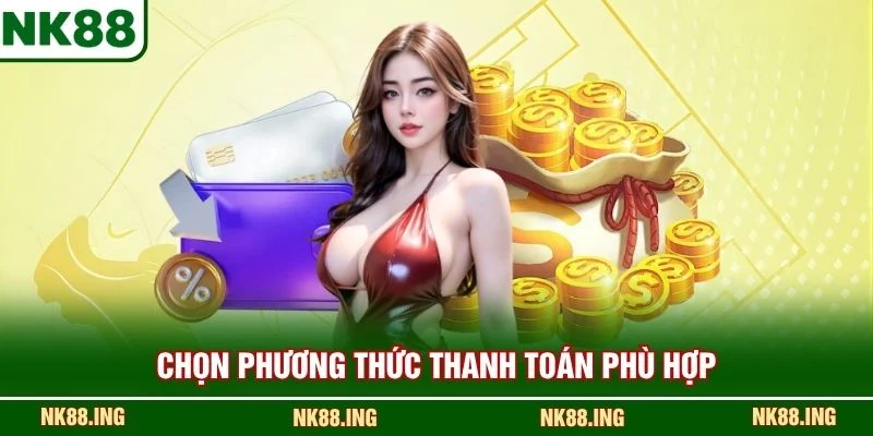 Chọn phương thức thanh toán phù hợp