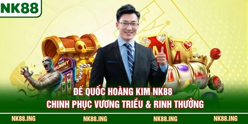 Đế Quốc Hoàng Kim NK88