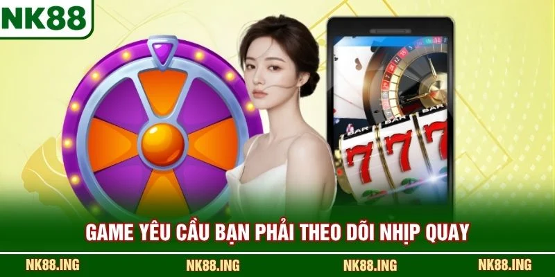 Game yêu cầu bạn phải theo dõi nhịp quay