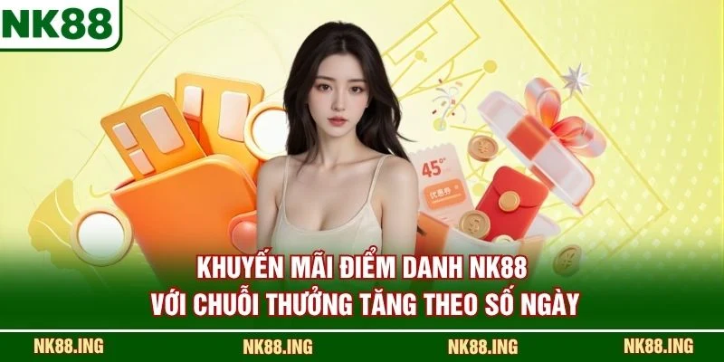 Khuyến mãi điểm danh NK88 với chuỗi thưởng tăng theo số ngày
