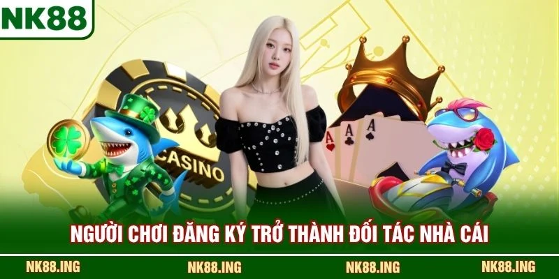 Người chơi đăng ký trở thành đối tác nhà cái