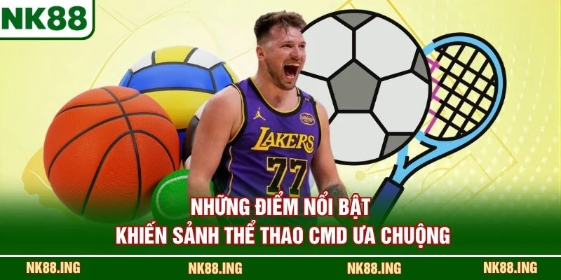 Những điểm nổi bật khiến sảnh thể thao CMD ưa chuộng