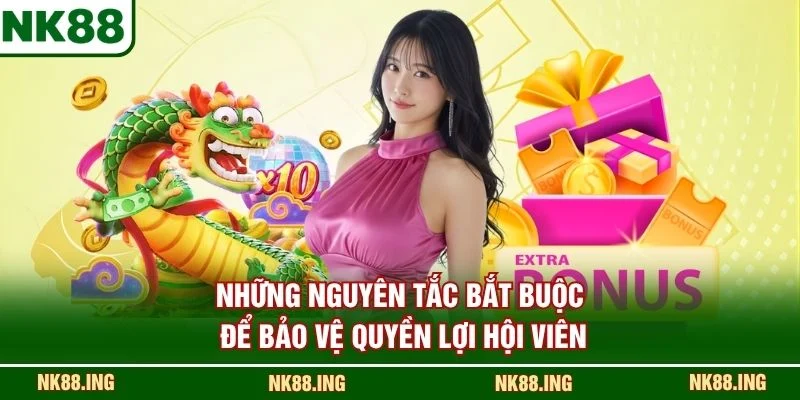 Những nguyên tắc bắt buộc để bảo vệ quyền lợi hội viên