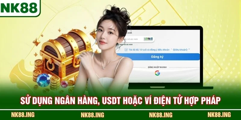 Sử dụng ngân hàng, USDT hoặc ví điện tử hợp pháp