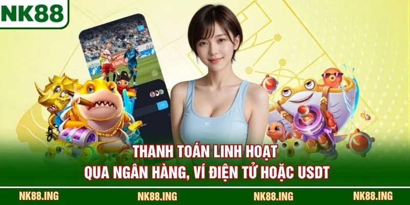 Thanh toán linh hoạt qua ngân hàng, ví điện tử hoặc USDT