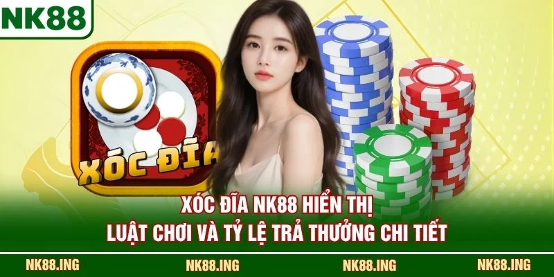 Xóc đĩa NK88 hiển thị luật chơi và tỷ lệ trả thưởng chi tiết