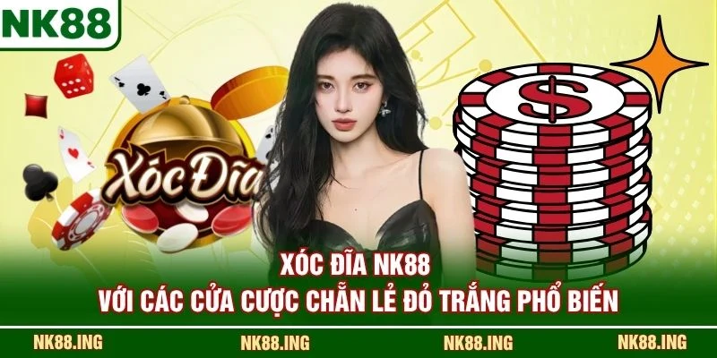 Xóc đĩa NK88 với các cửa cược chẵn lẻ đỏ trắng phổ biến