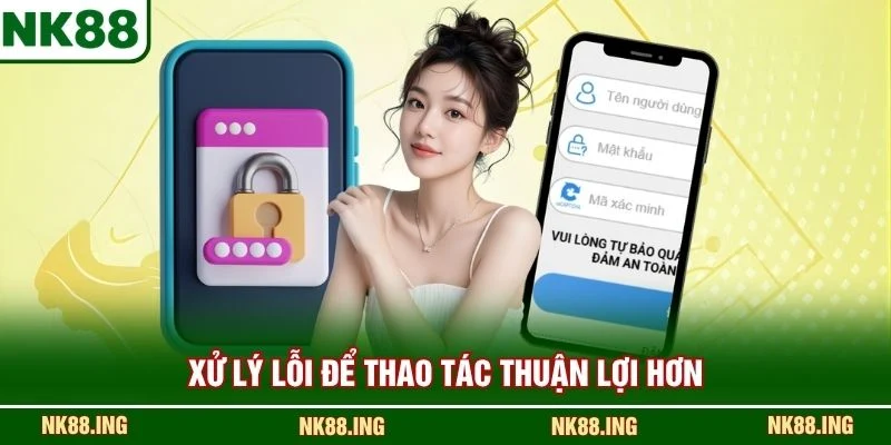 Xử lý lỗi để thao tác thuận lợi hơn